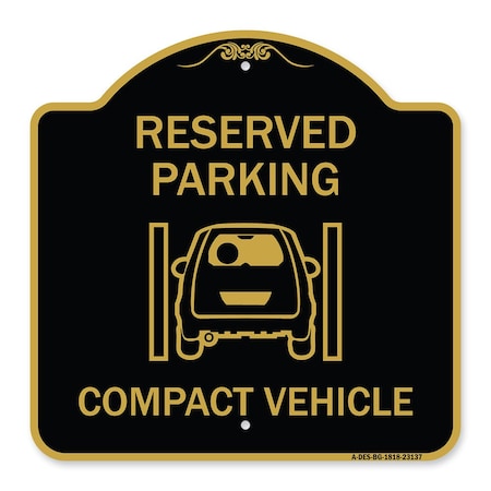 Signmission Reserved Parking Compact Vehicle, Black & Gold Aluminum Architectural Sign, 18" x 18", BG-1818-23137 A-DES-BG-1818-23137